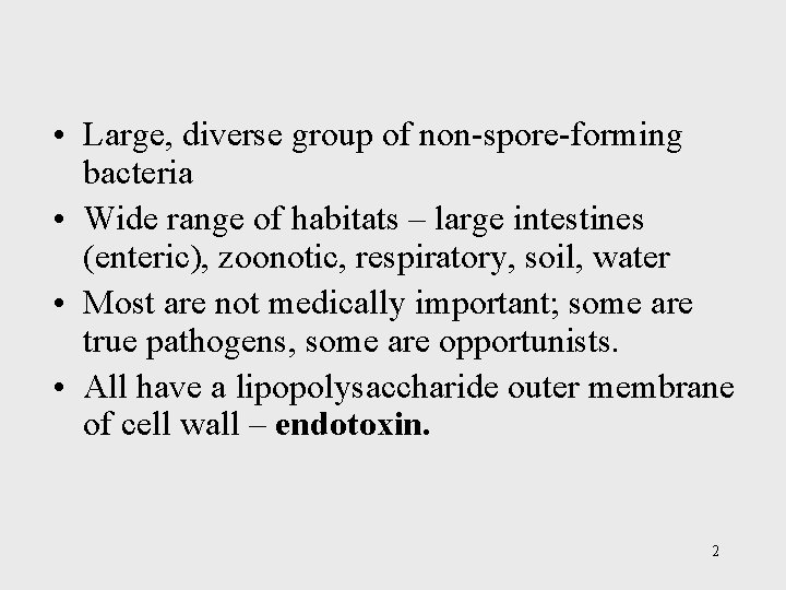  • Large, diverse group of non-spore-forming bacteria • Wide range of habitats –