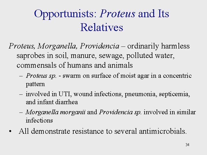 Opportunists: Proteus and Its Relatives Proteus, Morganella, Providencia – ordinarily harmless saprobes in soil,