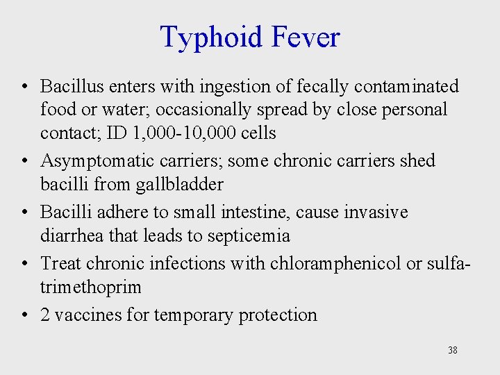 Typhoid Fever • Bacillus enters with ingestion of fecally contaminated food or water; occasionally