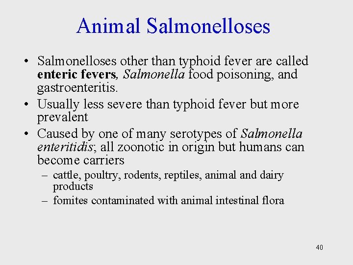 Animal Salmonelloses • Salmonelloses other than typhoid fever are called enteric fevers, Salmonella food