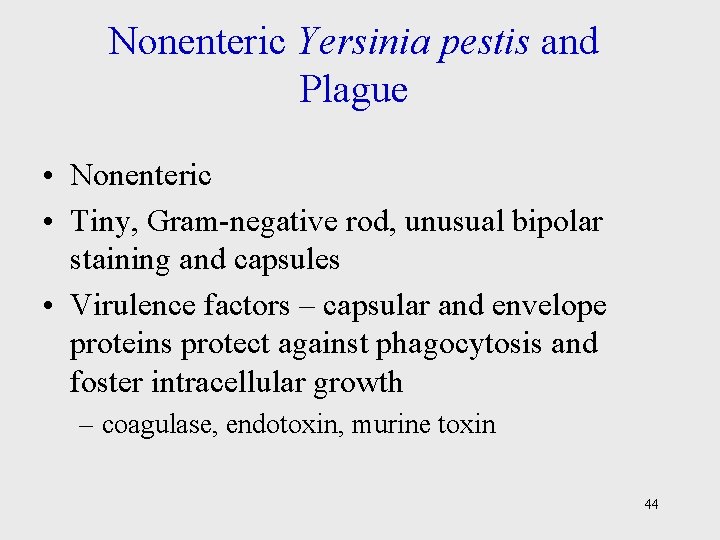 Nonenteric Yersinia pestis and Plague • Nonenteric • Tiny, Gram-negative rod, unusual bipolar staining