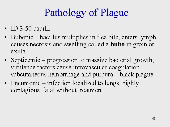 Pathology of Plague • ID 3 -50 bacilli • Bubonic – bacillus multiplies in