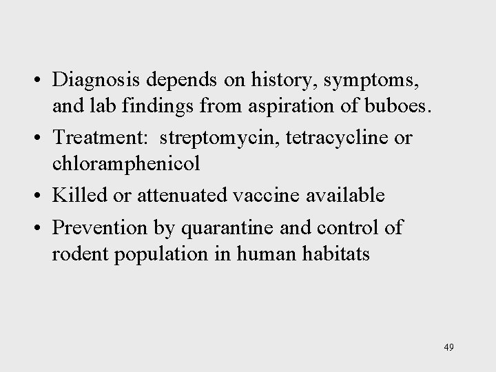  • Diagnosis depends on history, symptoms, and lab findings from aspiration of buboes.