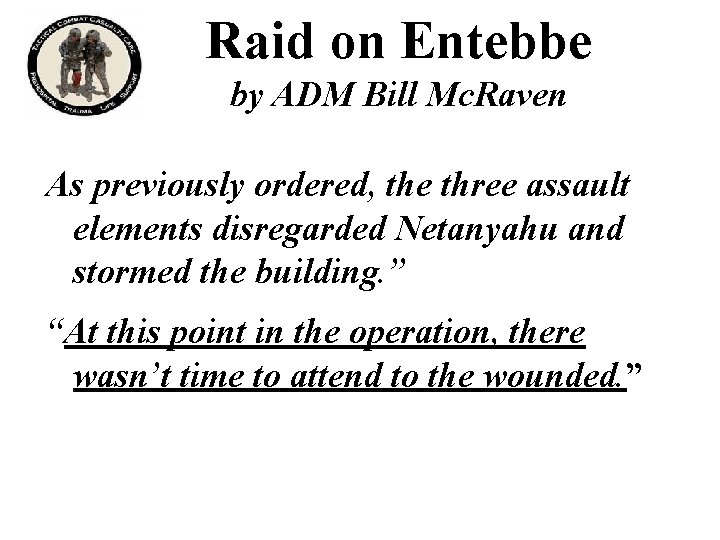 Raid on Entebbe by ADM Bill Mc. Raven As previously ordered, the three assault