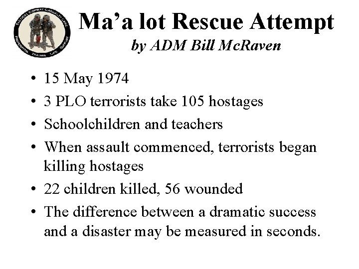 Ma’a lot Rescue Attempt by ADM Bill Mc. Raven • • 15 May 1974