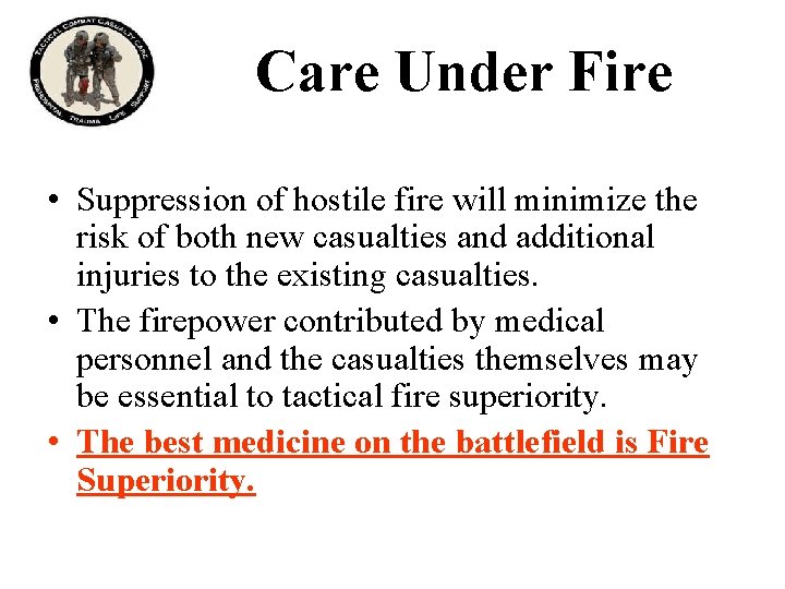 Care Under Fire • Suppression of hostile fire will minimize the risk of both