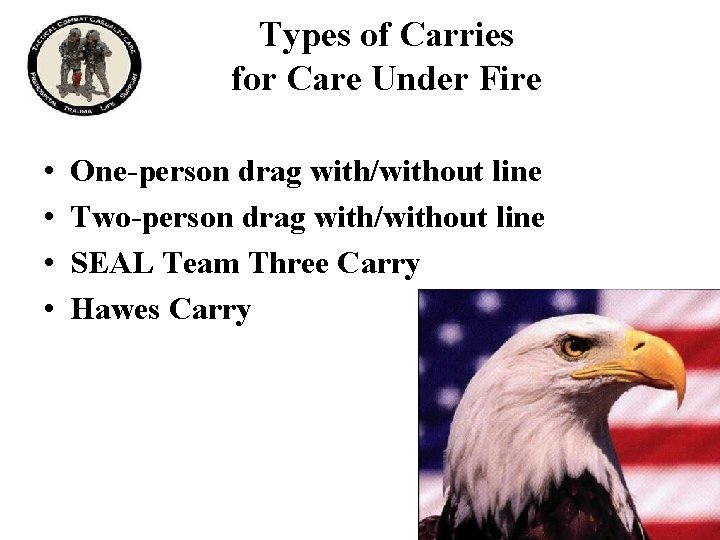 Types of Carries for Care Under Fire • • One-person drag with/without line Two-person