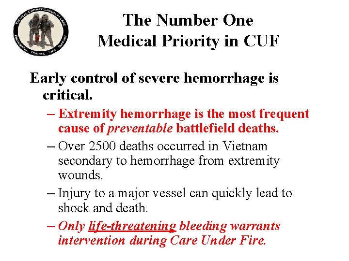 The Number One Medical Priority in CUF Early control of severe hemorrhage is critical.