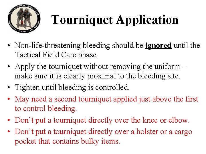 Tourniquet Application • Non-life-threatening bleeding should be ignored until the Tactical Field Care phase.