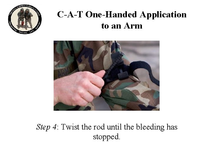 C-A-T One-Handed Application to an Arm Step 4: Twist the rod until the bleeding