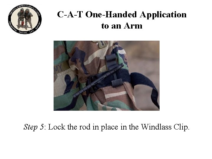 C-A-T One-Handed Application to an Arm Step 5: Lock the rod in place in