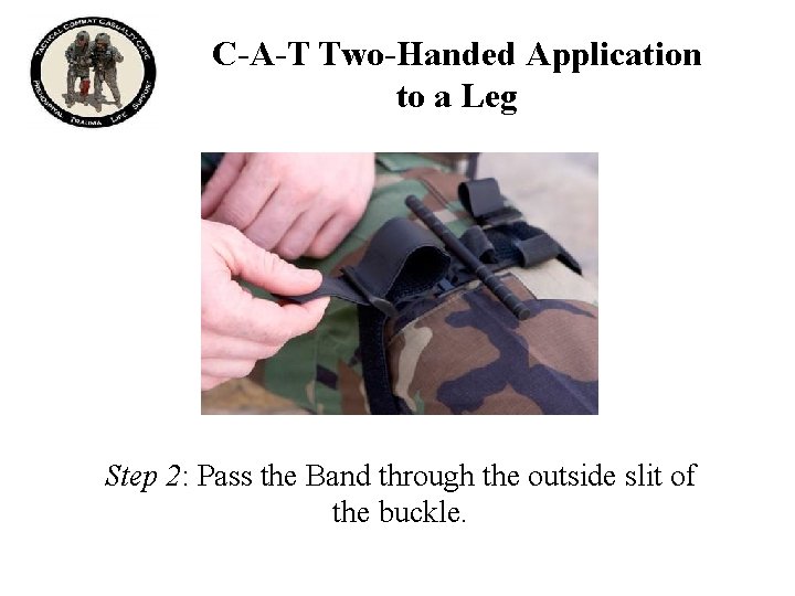 C-A-T Two-Handed Application to a Leg Step 2: Pass the Band through the outside