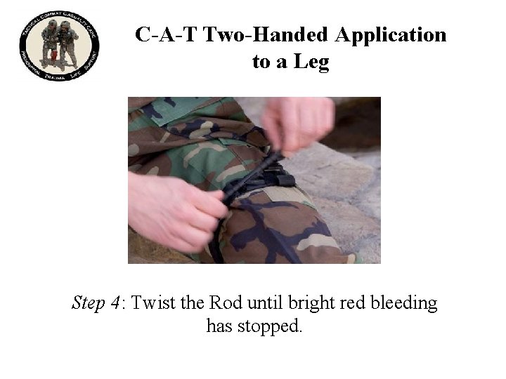 C-A-T Two-Handed Application to a Leg Step 4: Twist the Rod until bright red