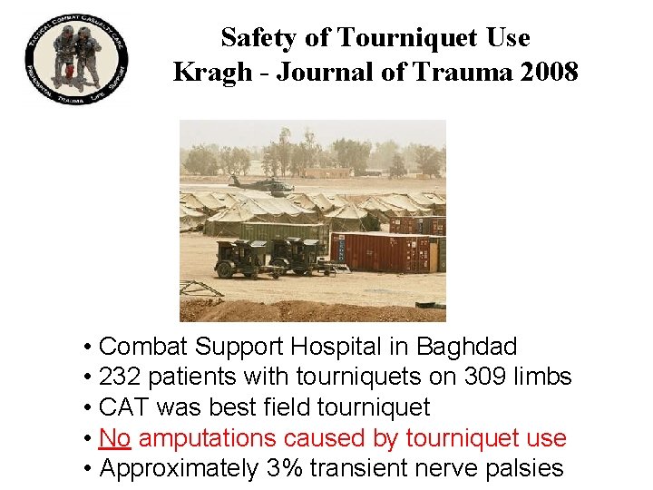 Safety of Tourniquet Use Kragh - Journal of Trauma 2008 • Combat Support Hospital