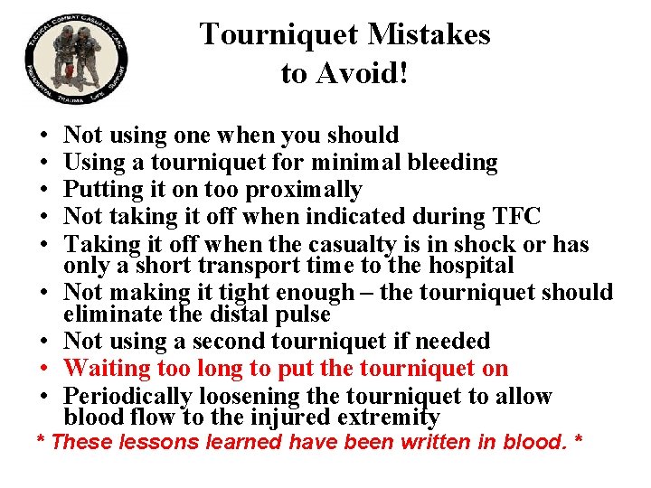 Tourniquet Mistakes to Avoid! • • • Not using one when you should Using