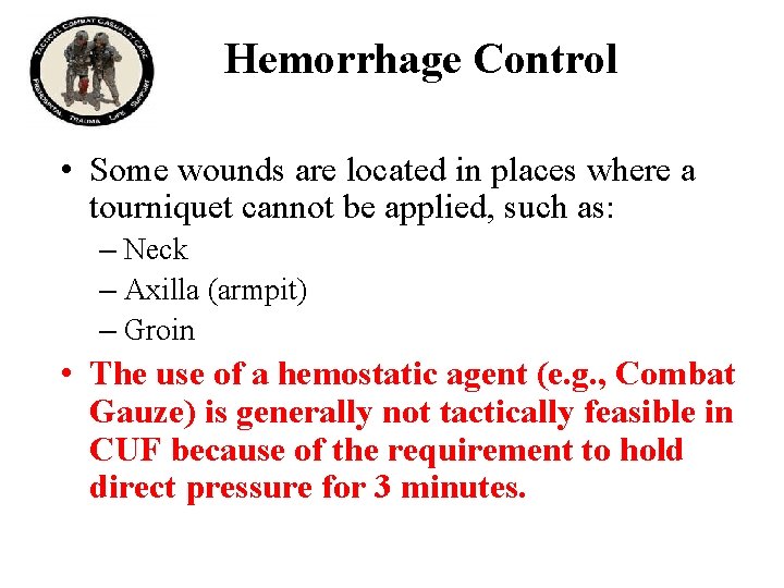 Hemorrhage Control • Some wounds are located in places where a tourniquet cannot be