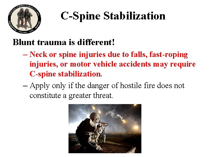 C-Spine Stabilization Blunt trauma is different! – Neck or spine injuries due to falls,