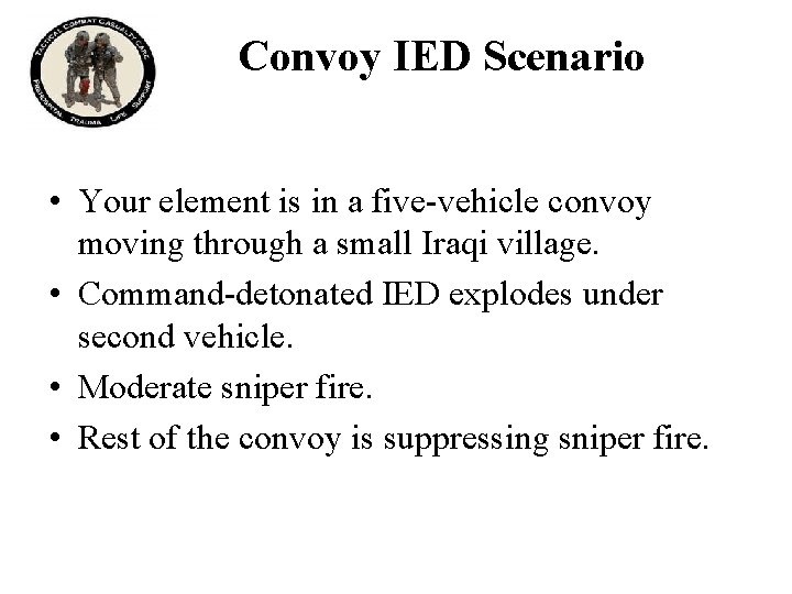 Convoy IED Scenario • Your element is in a five-vehicle convoy moving through a