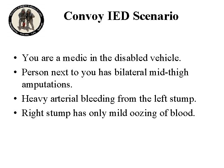 Convoy IED Scenario • You are a medic in the disabled vehicle. • Person