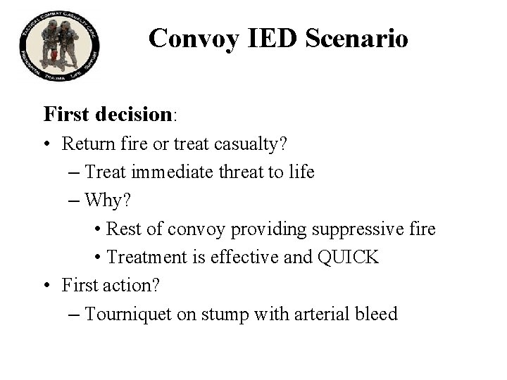 Convoy IED Scenario First decision: • Return fire or treat casualty? – Treat immediate