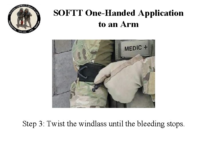 SOFTT One-Handed Application to an Arm Step 3: Twist the windlass until the bleeding