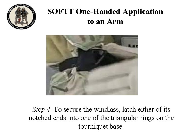 SOFTT One-Handed Application to an Arm Step 4: To secure the windlass, latch either