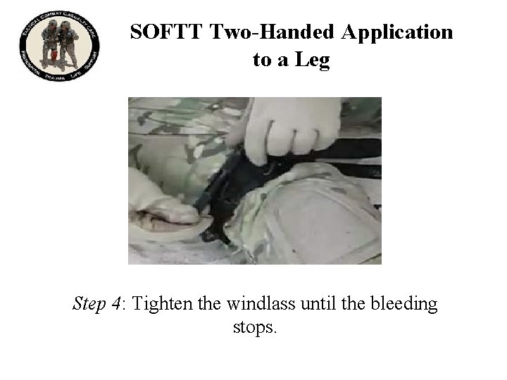 SOFTT Two-Handed Application to a Leg Step 4: Tighten the windlass until the bleeding