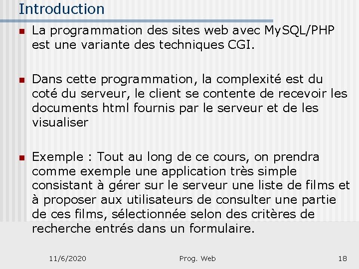 Introduction n La programmation des sites web avec My. SQL/PHP est une variante des