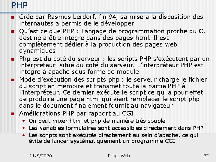 PHP n n n Crée par Rasmus Lerdorf, fin 94, sa mise à la