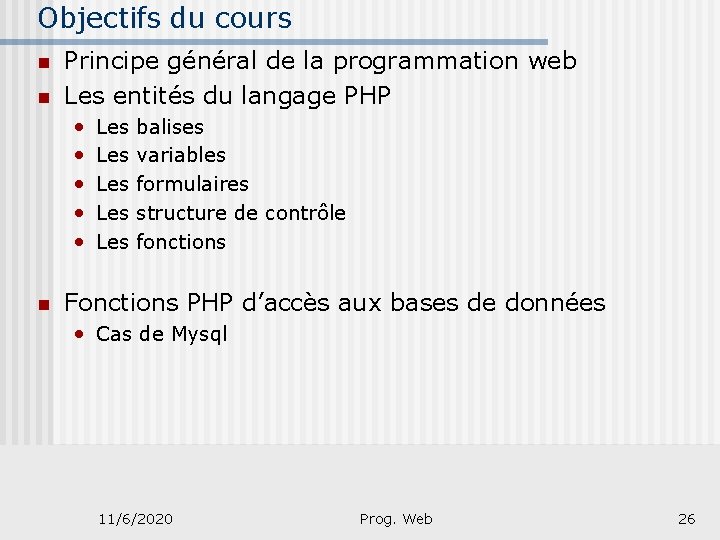 Objectifs du cours n n Principe général de la programmation web Les entités du