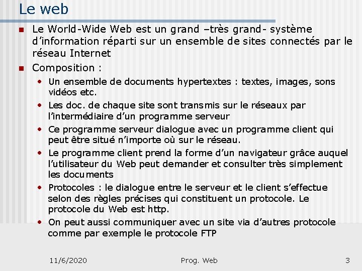 Le web n n Le World-Wide Web est un grand –très grand- système d’information