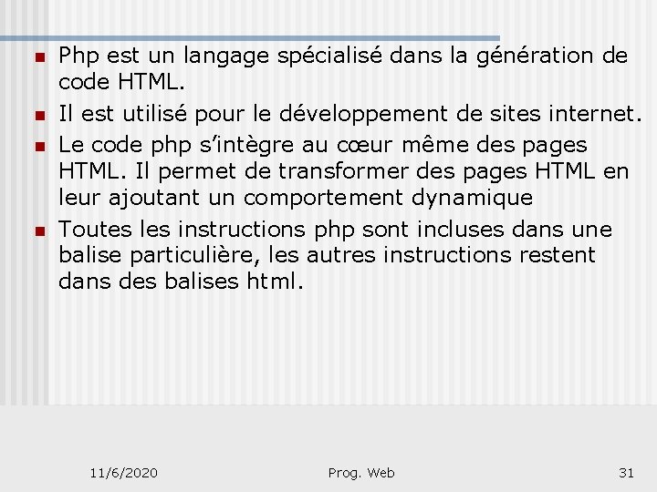 n n Php est un langage spécialisé dans la génération de code HTML. Il