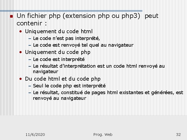 n Un fichier php (extension php ou php 3) peut contenir : • Uniquement