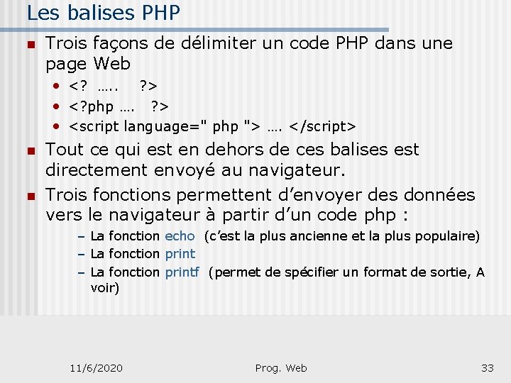 Les balises PHP n Trois façons de délimiter un code PHP dans une page