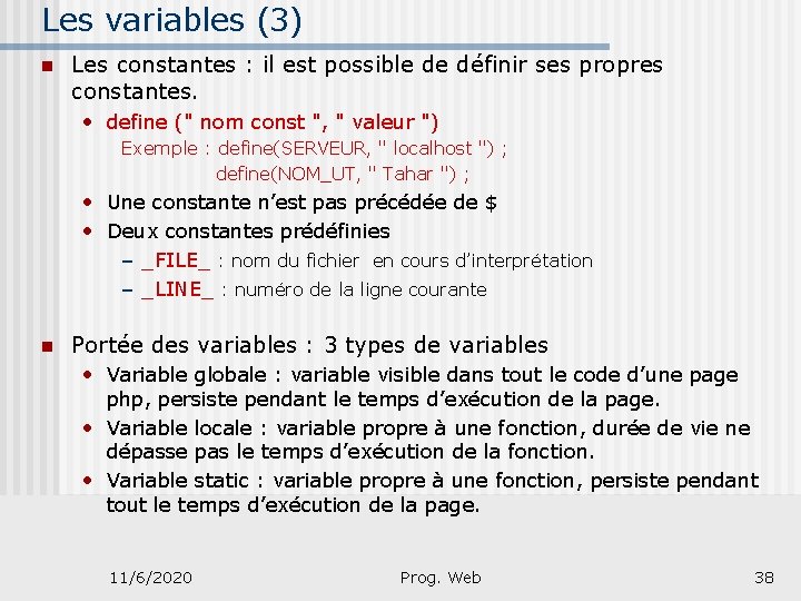 Les variables (3) n Les constantes : il est possible de définir ses propres