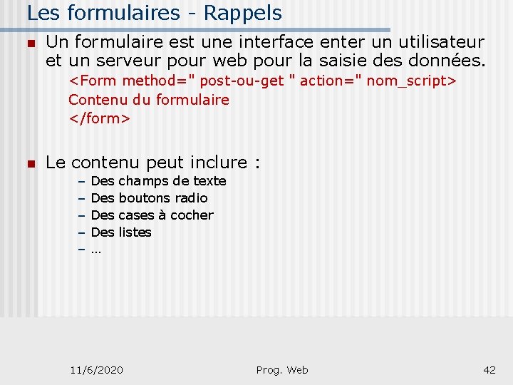 Les formulaires - Rappels n Un formulaire est une interface enter un utilisateur et