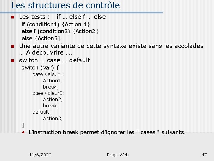 Les structures de contrôle n Les tests : if … else if (condition 1)