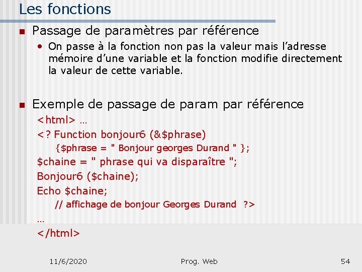 Les fonctions n Passage de paramètres par référence • On passe à la fonction