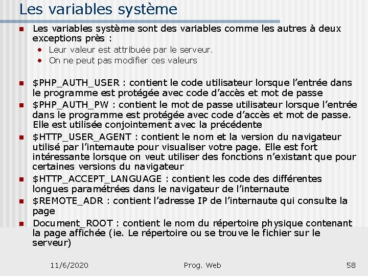 Les variables système n Les variables système sont des variables comme les autres à