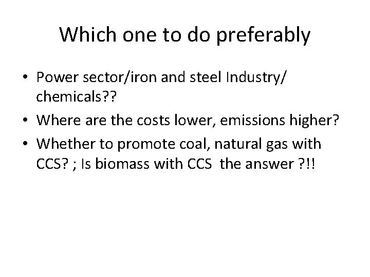 Which one to do preferably • Power sector/iron and steel Industry/ chemicals? ? •