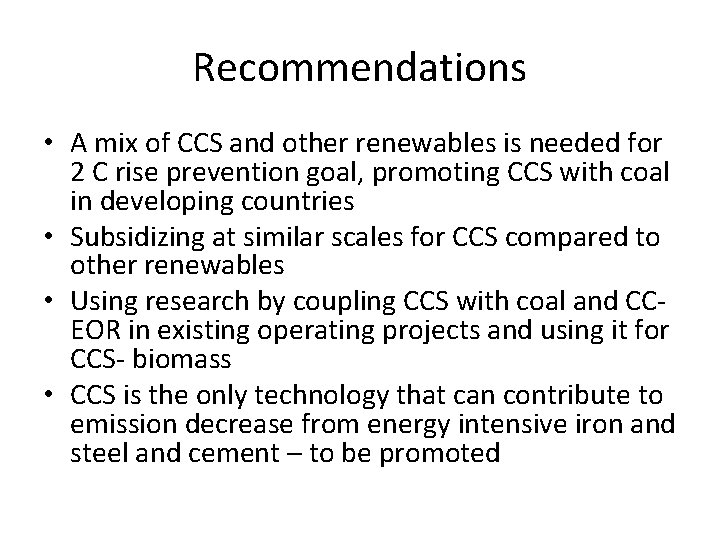 Recommendations • A mix of CCS and other renewables is needed for 2 C