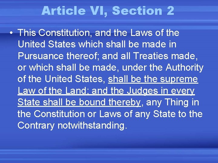 Article VI, Section 2 • This Constitution, and the Laws of the United States
