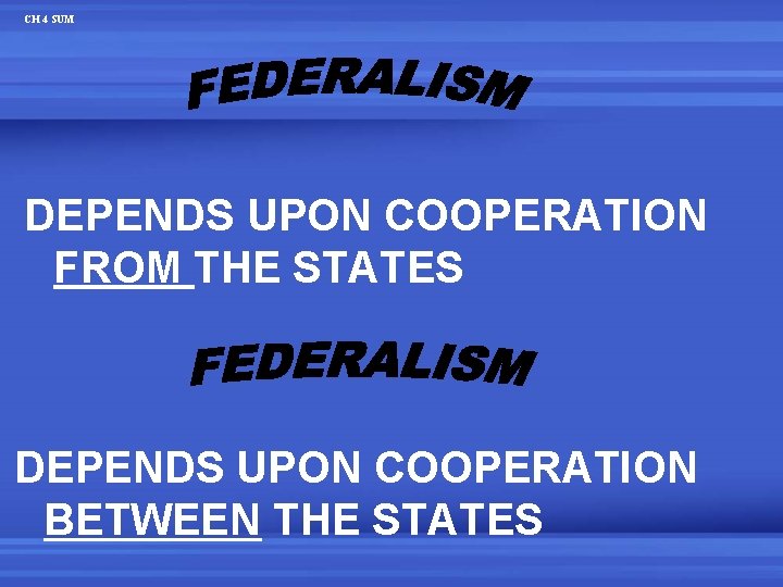 CH 4 SUM DEPENDS UPON COOPERATION FROM THE STATES DEPENDS UPON COOPERATION BETWEEN THE
