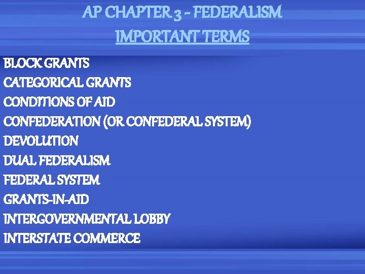 AP CHAPTER 3 - FEDERALISM IMPORTANT TERMS BLOCK GRANTS CATEGORICAL GRANTS CONDITIONS OF AID