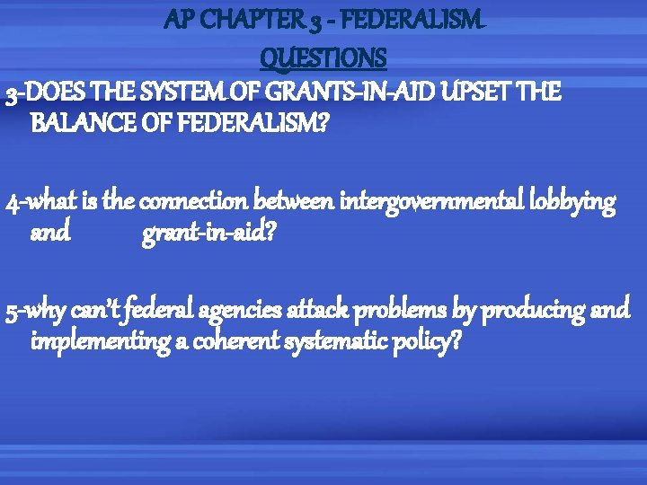 AP CHAPTER 3 - FEDERALISM QUESTIONS 3 -DOES THE SYSTEM OF GRANTS-IN-AID UPSET THE