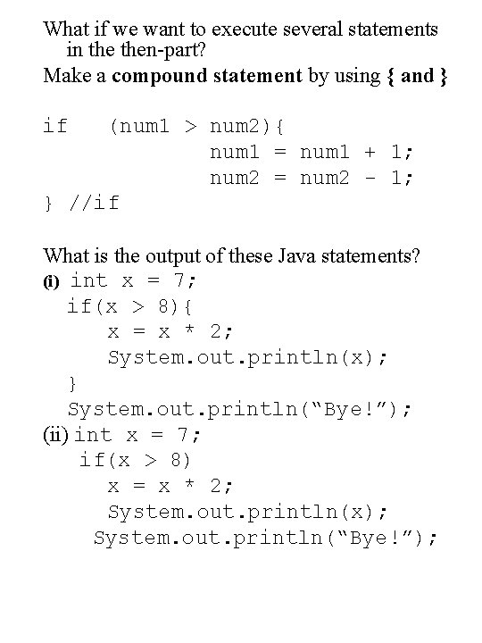 What if we want to execute several statements in then-part? Make a compound statement