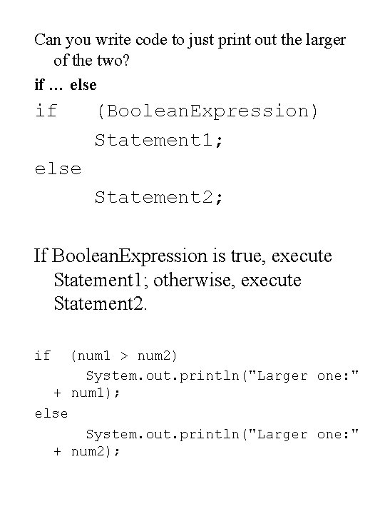 Can you write code to just print out the larger of the two? if