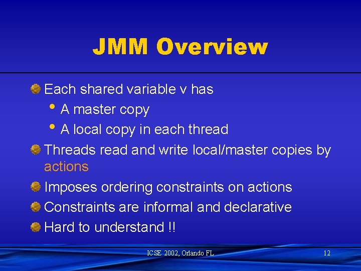 JMM Overview Each shared variable v has • A master copy • A local