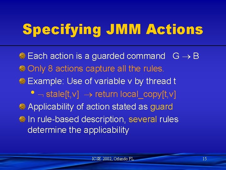 Specifying JMM Actions Each action is a guarded command G B Only 8 actions