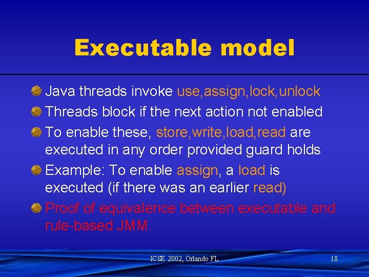 Executable model Java threads invoke use, assign, lock, unlock Threads block if the next